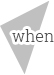 when